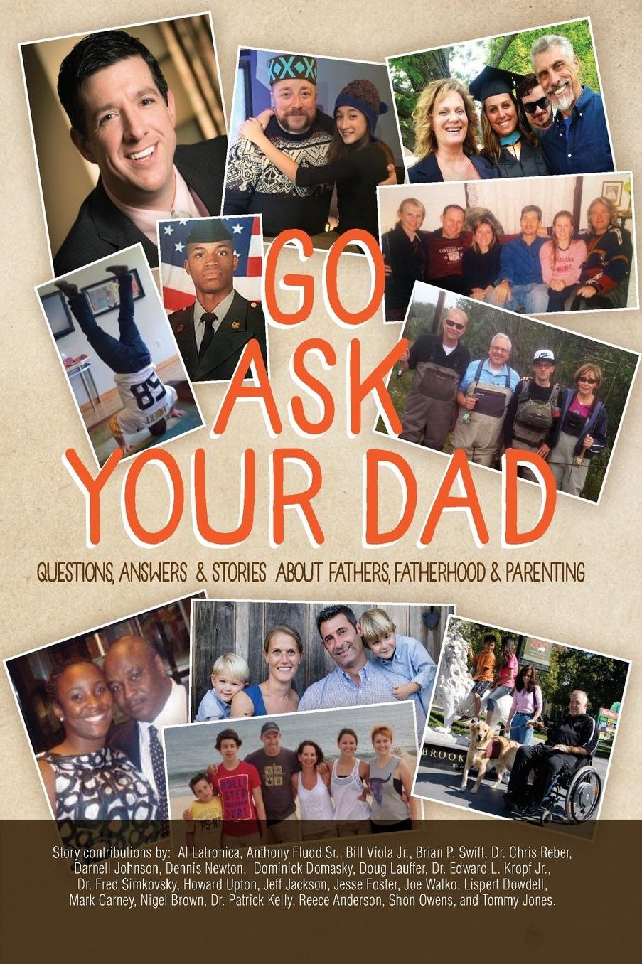 Go Ask Your Dad: Questions, Answers, and Stories about Fathers, Fatherhood, and Being a Parent