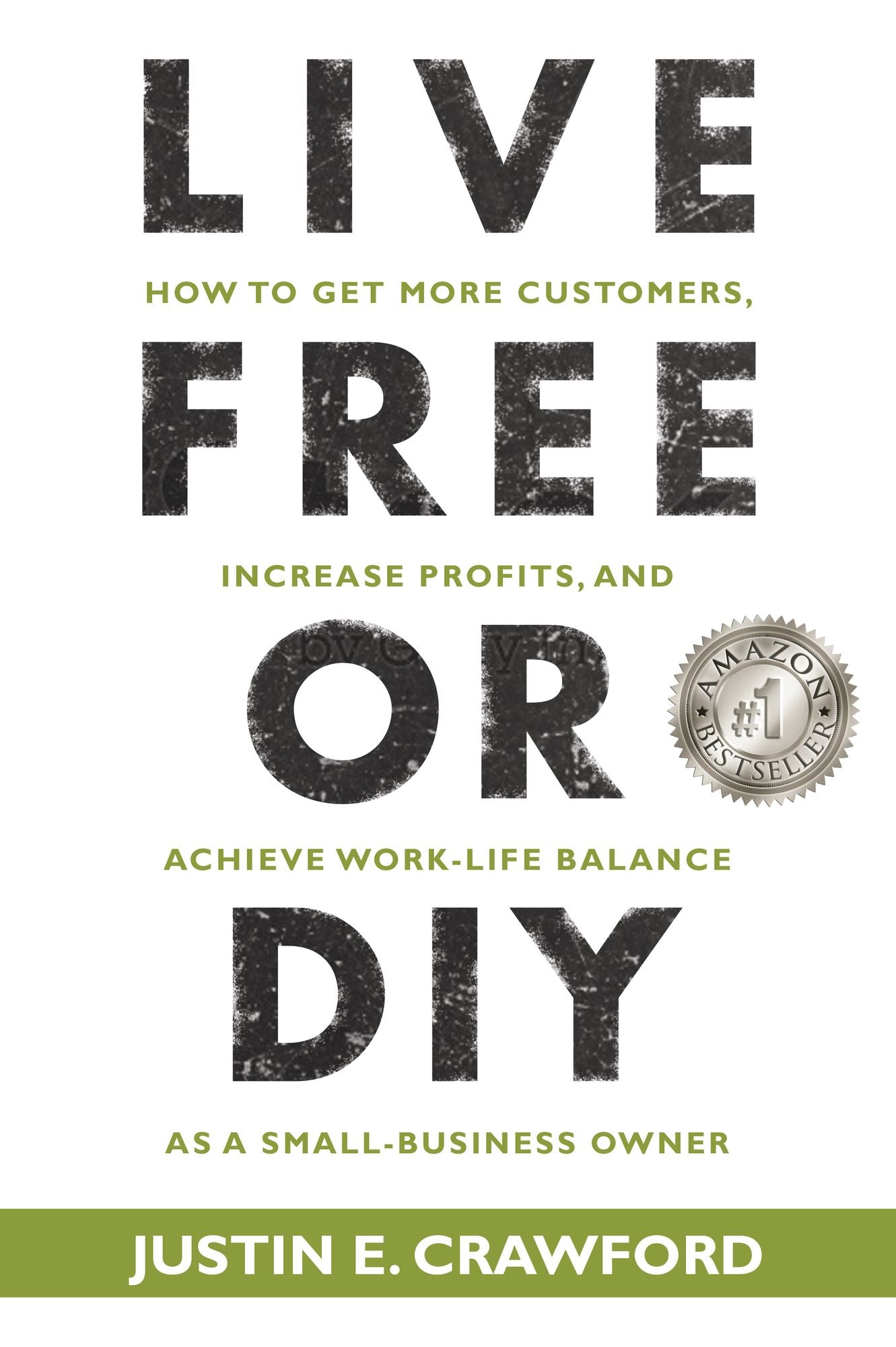 Live Free or DIY: How to Get More Customers, Increase Profits, and Achieve Work-life Balance