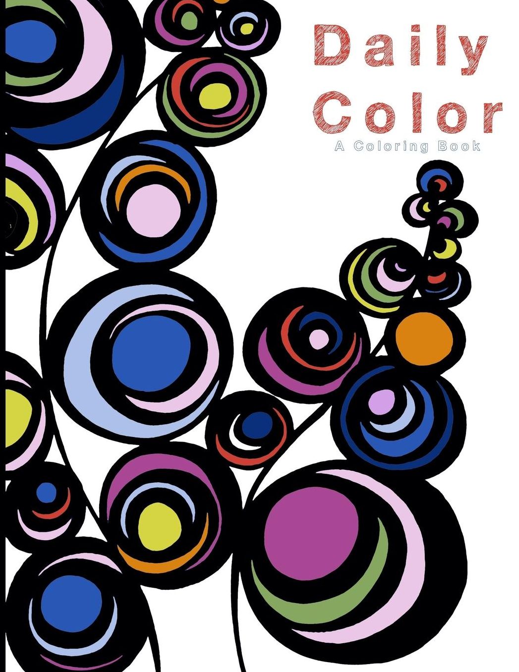 Daily Color: An Adult coloring book of Bold Abstract Leaves,Florals and Patterns.