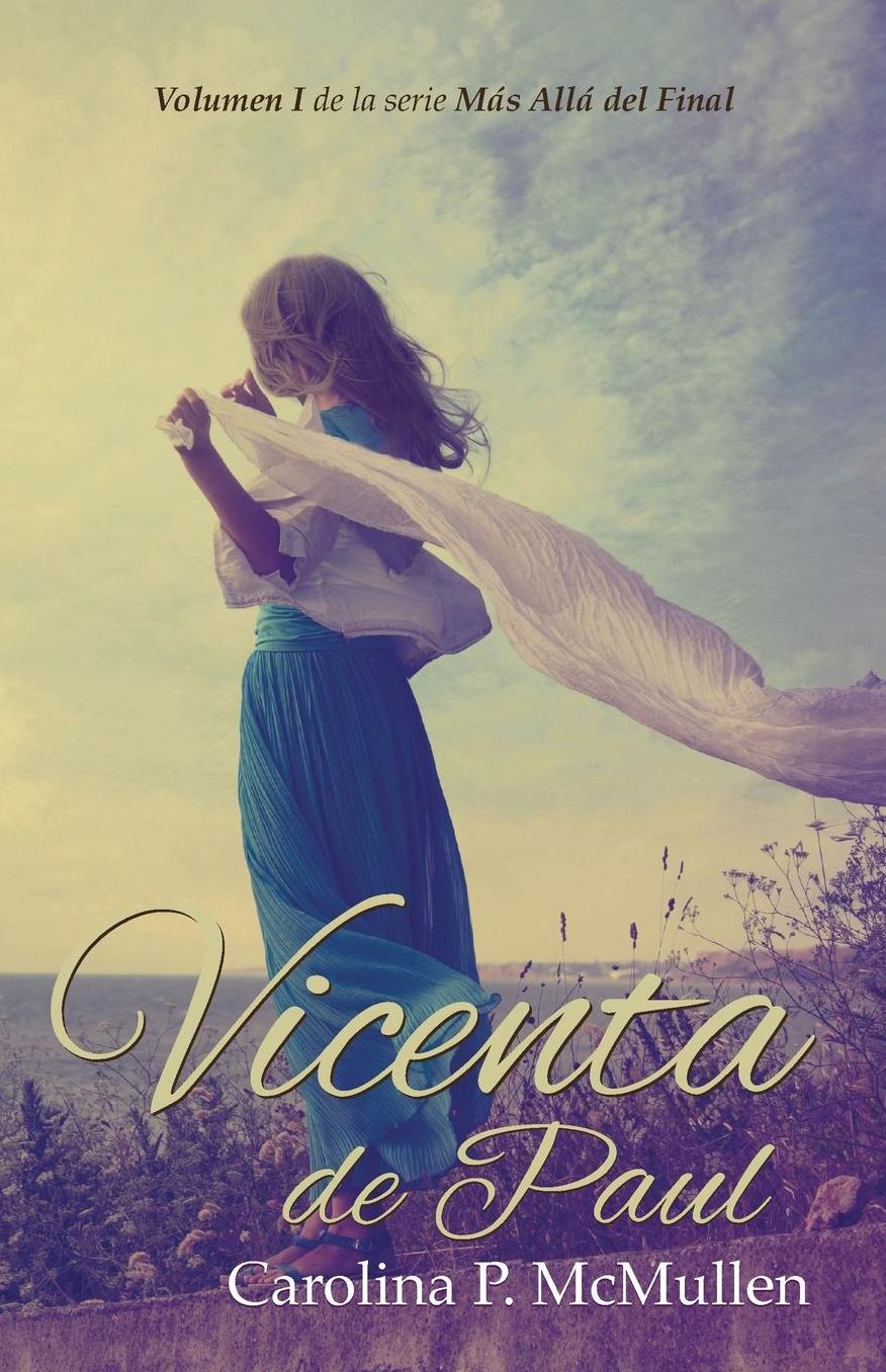 Vicenta de Paul (en espanol): Volumem I de la serie Mas Alla del Final