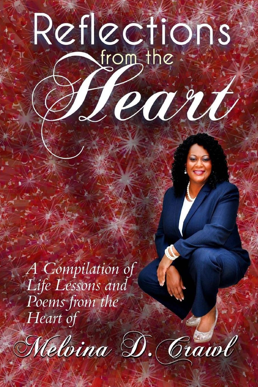 Reflections from the Heart: A Compilation of Life Lessons & Poems
