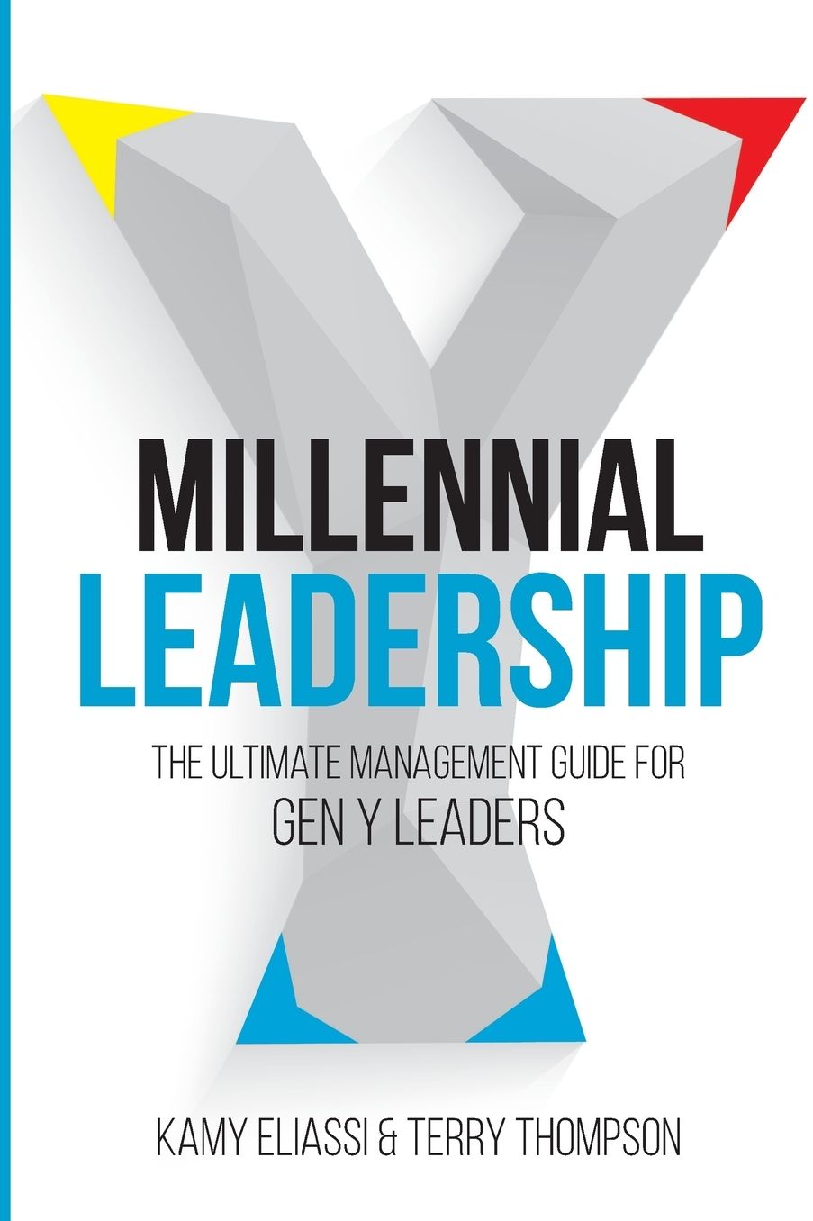 Millennial Leadership: The Ultimate Management Guide for Gen Y Leaders