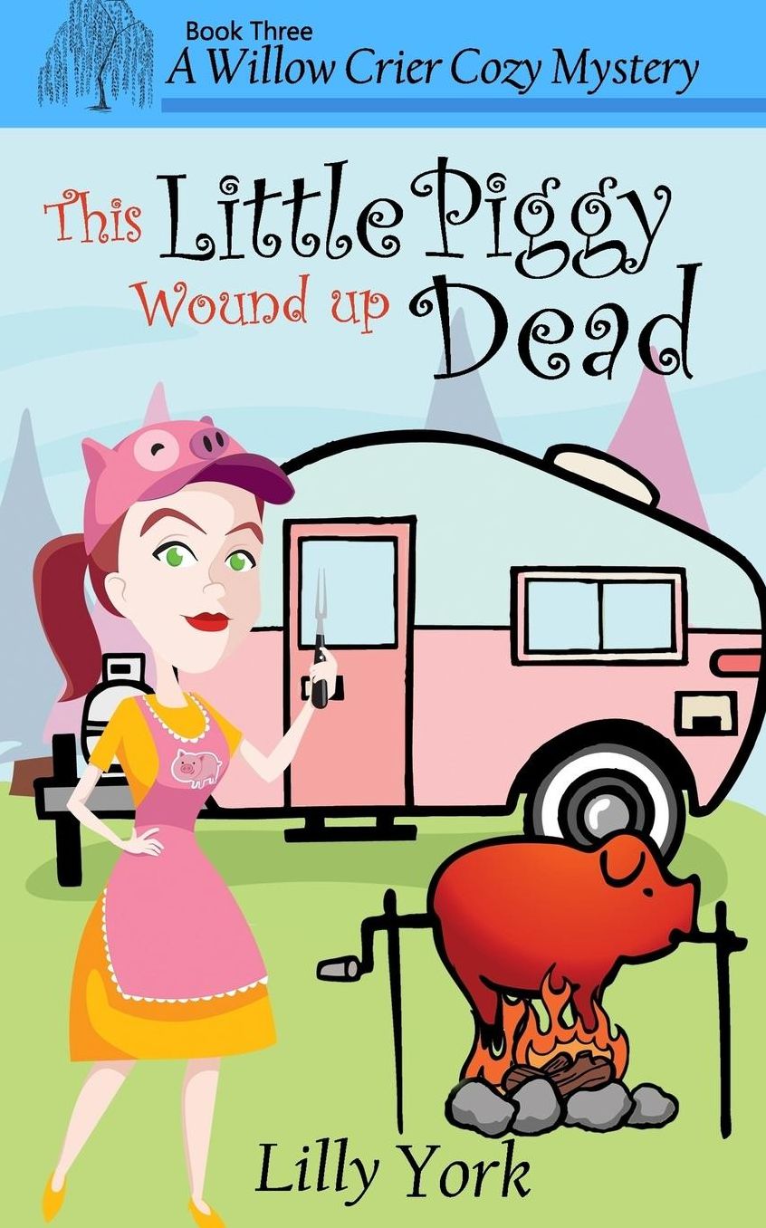 This Little Piggy Wound Up Dead (A Willow Crier Cozy Mystery Book 3)