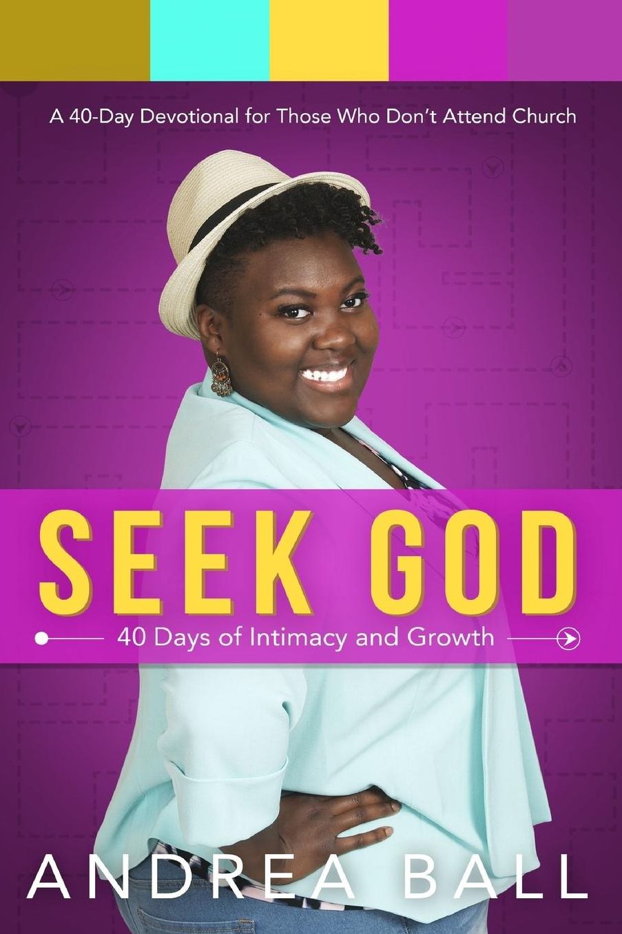 Seek God: 40 Days of Intimacy & Growth