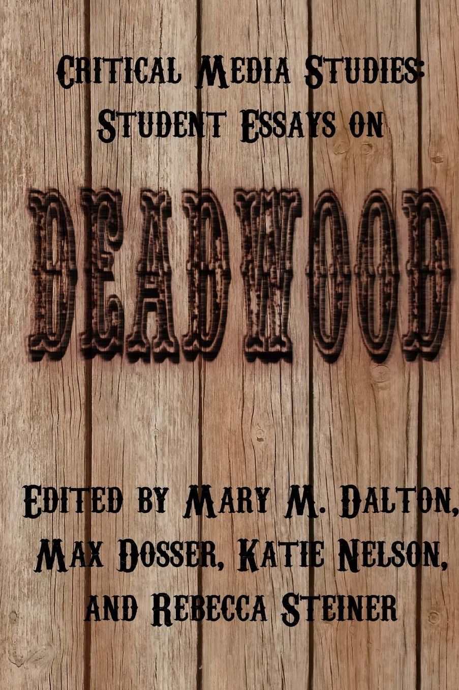 Critical Media Studies: Student Essays on DEADWOOD