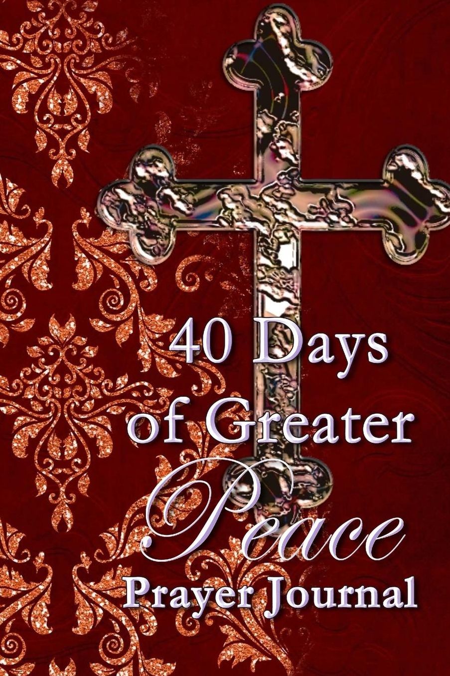 40 Days of Greater Peace Prayer Journal