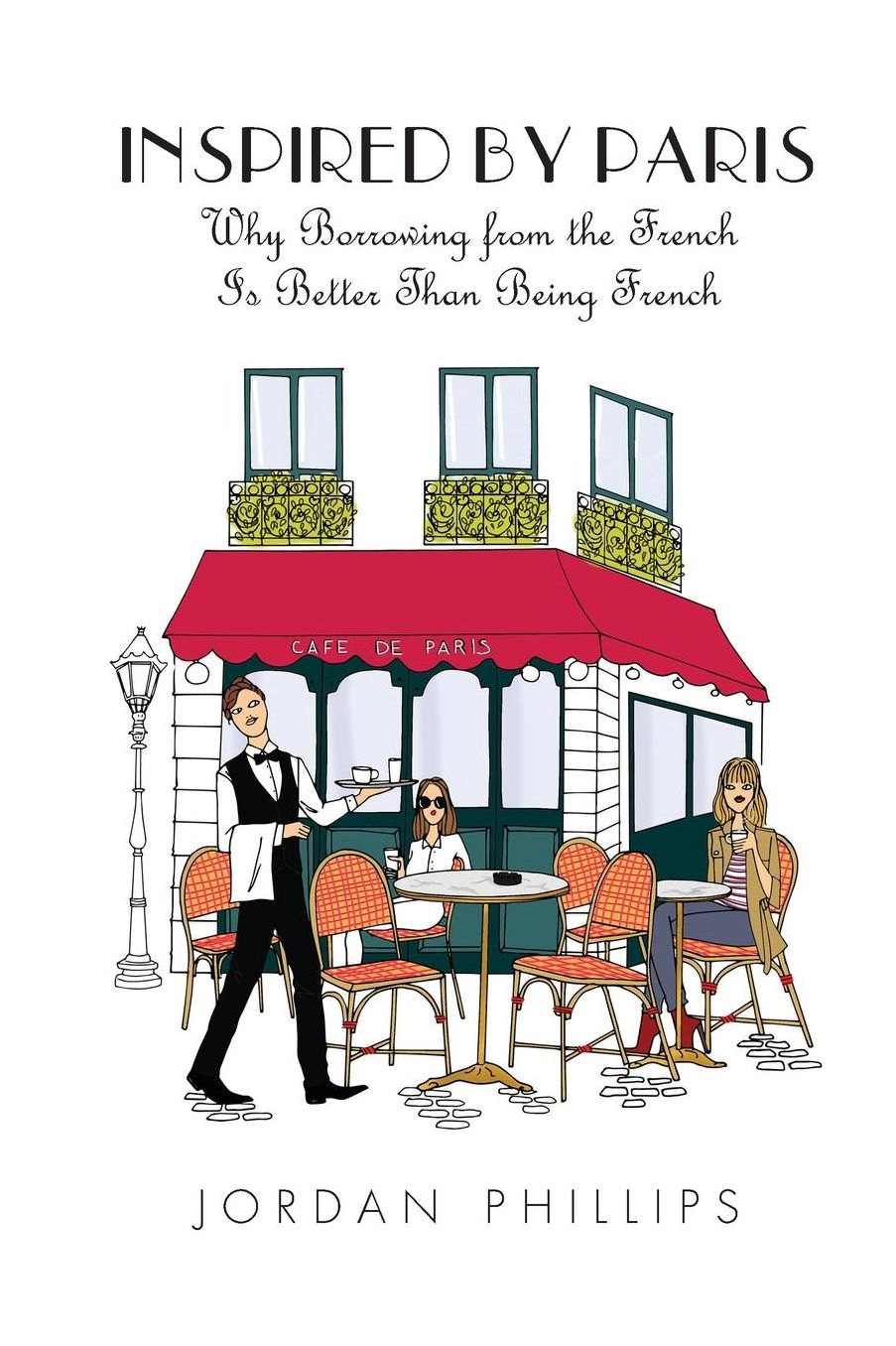 Inspired by Paris: Why Borrowing from the French Is Better Than Being French