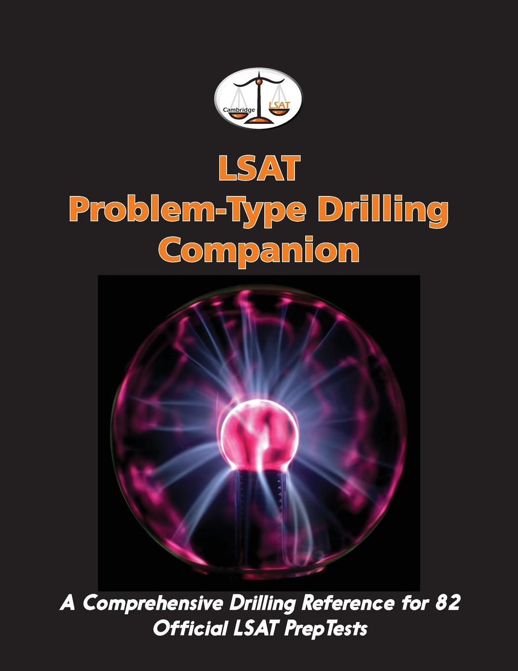 LSAT Problem-Type Drilling Companion: A Comprehensive Drilling Reference for 82 Official LSAT PrepTests