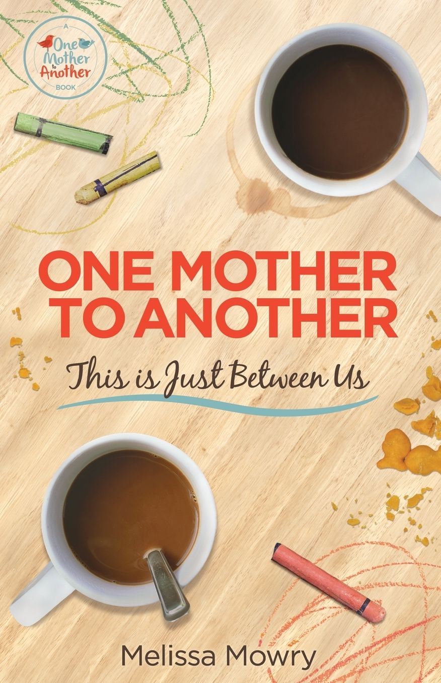 One Mother to Another: This Is Just Between Us