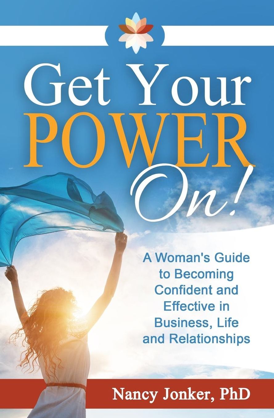 Get Your POWER On!: A Woman's Guide to Becoming Confident and Effective in Business, Life and Relationships