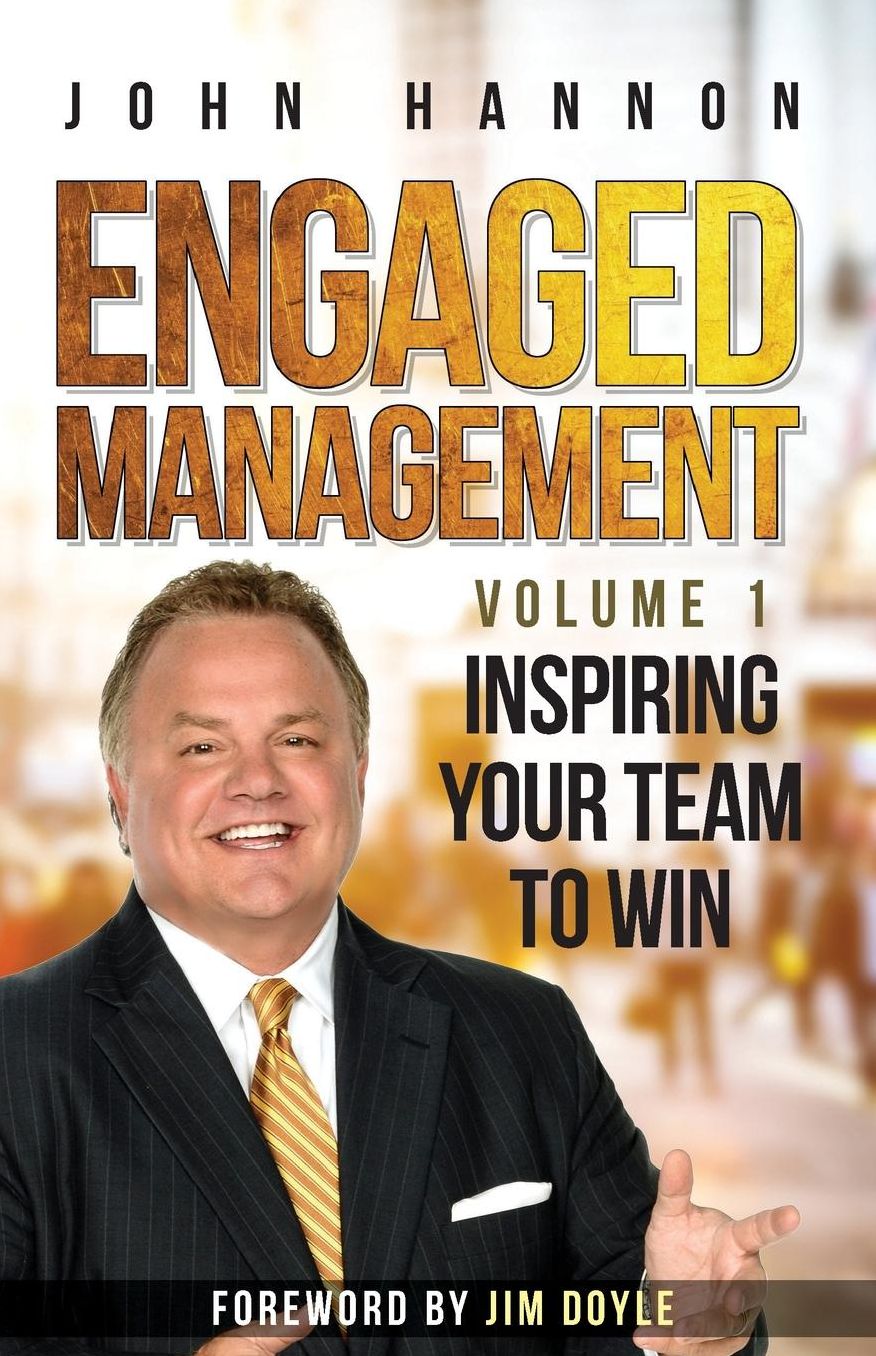 Engaged Management: Volume 1, Inspiring Your Team To Win