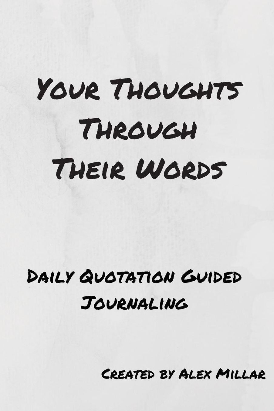 Your Thoughts Through Their Words: Daily Quotation Guided Journaling