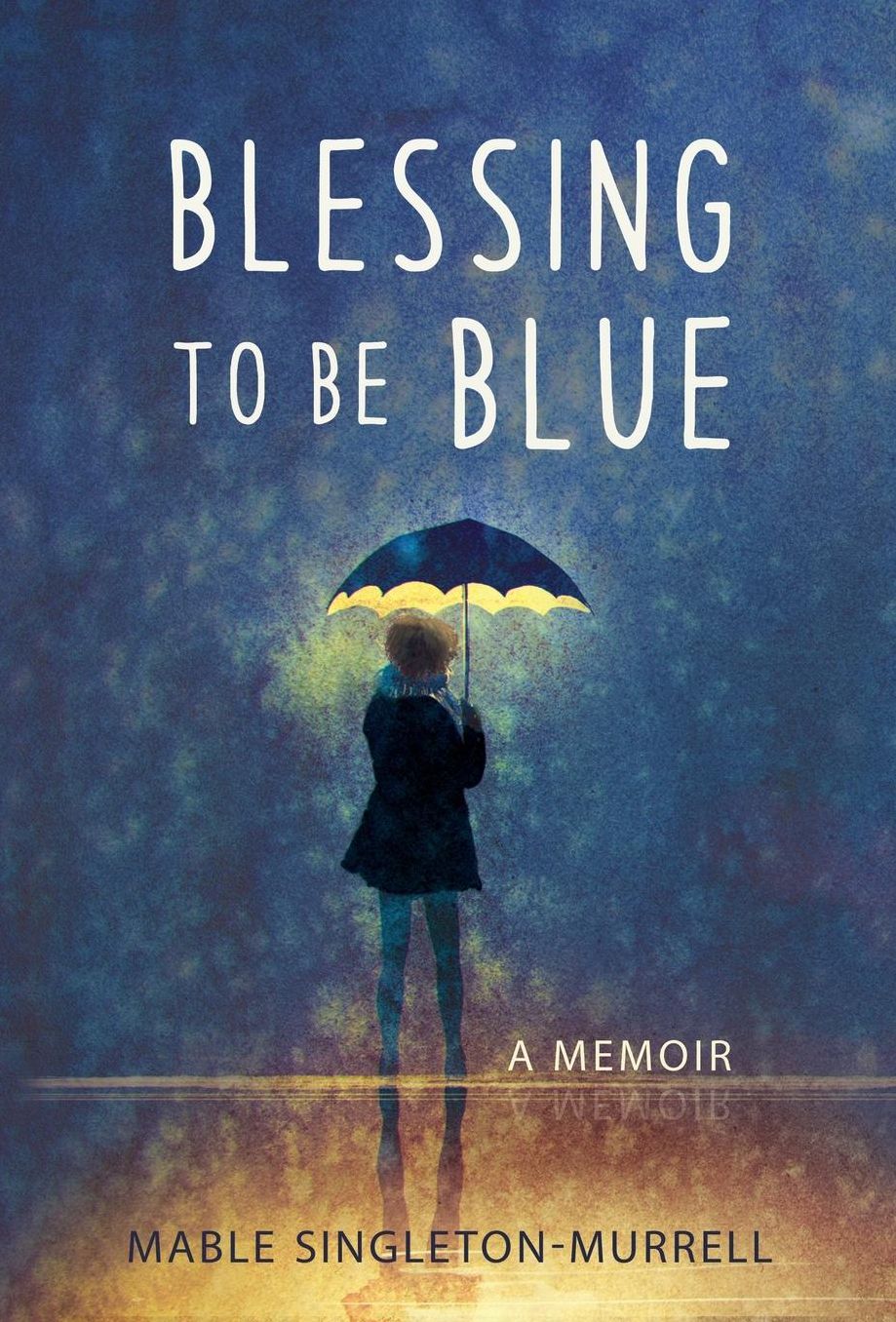 Blessing To Be Blue: A Memoir