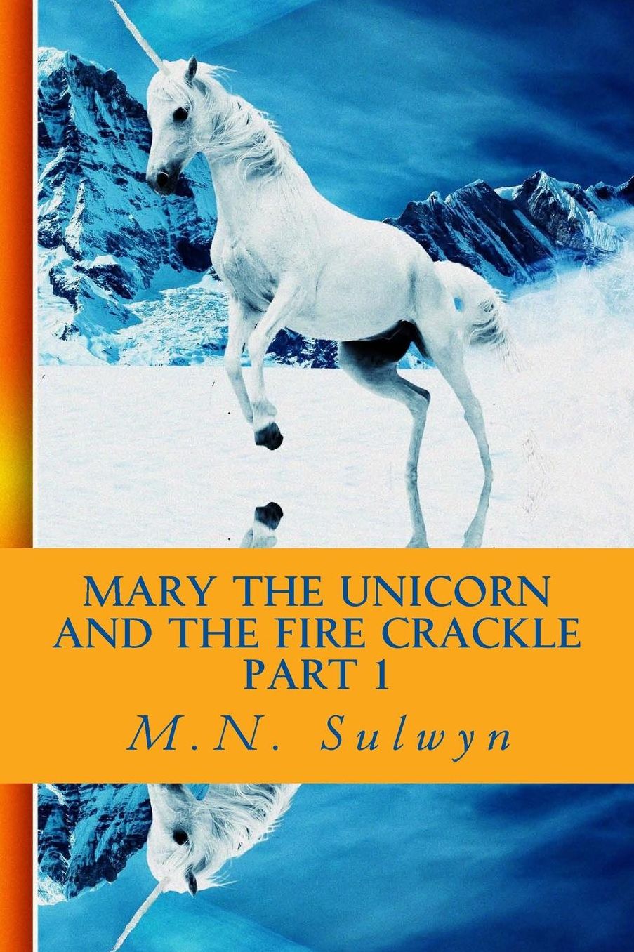 Mary the Unicorn: And the Fire Crackle Part 1