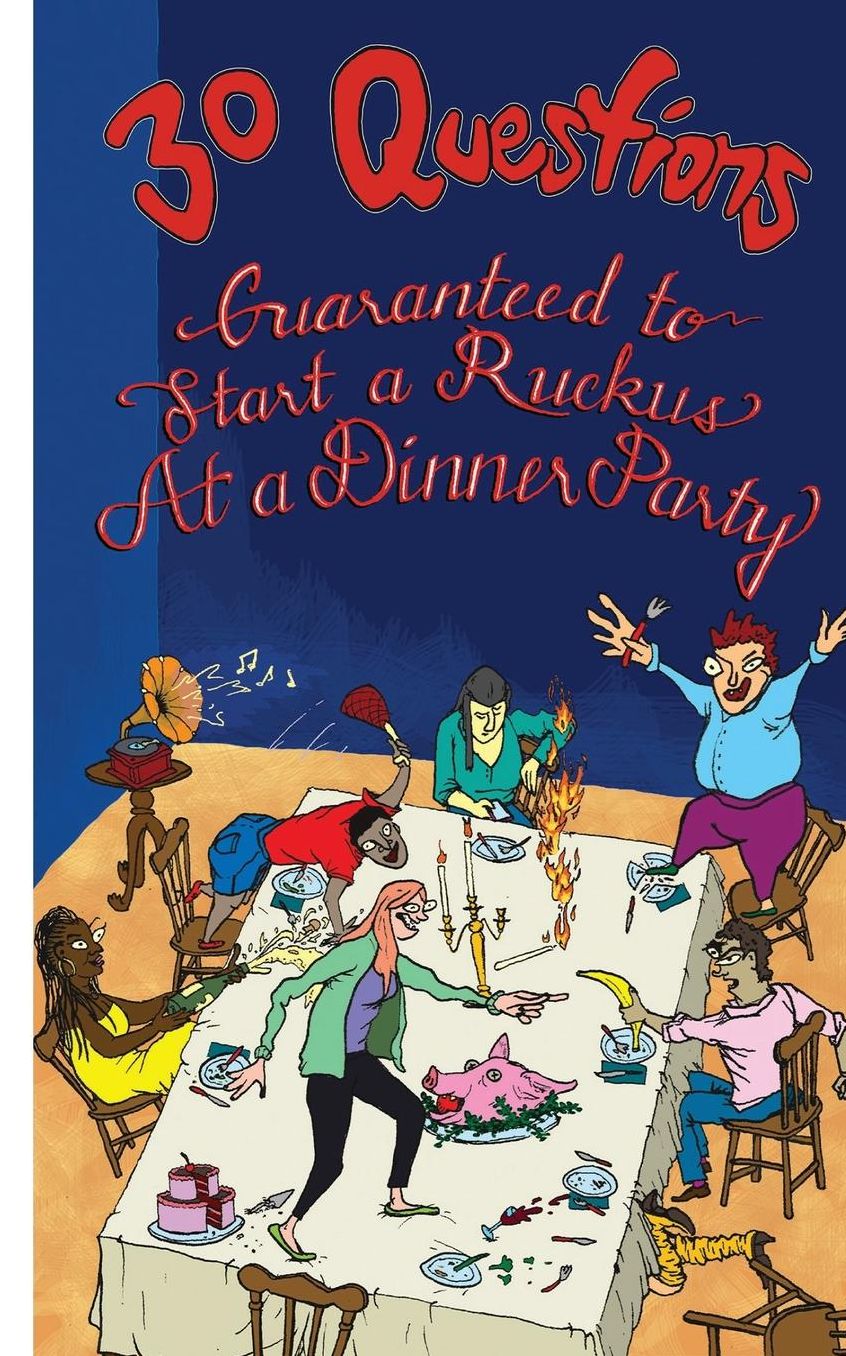 30 Questions Guaranteed to Start a Ruckus at a Dinner Party