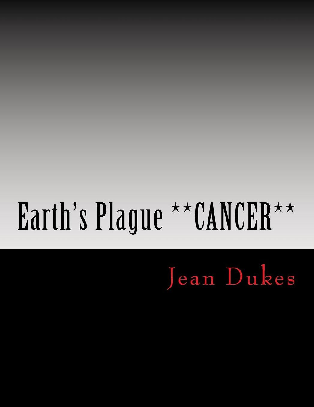 Earth's Plague **CANCER** by JEAN DUKES: ***Brain Cancer***