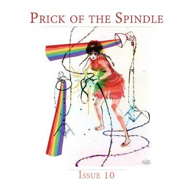Prick of the Spindle Print Edition - Issue 10: Spring/Summer 2016