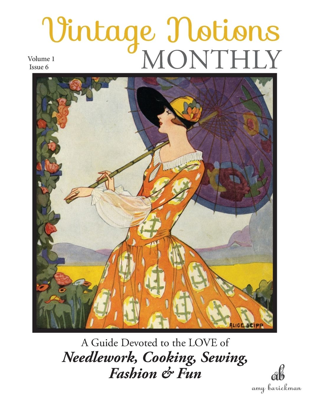 Vintage Notions Monthly - Issue 6: A Guide Devoted to the Love of Needlework, Cooking, Sewing, Fasion amp; Fun