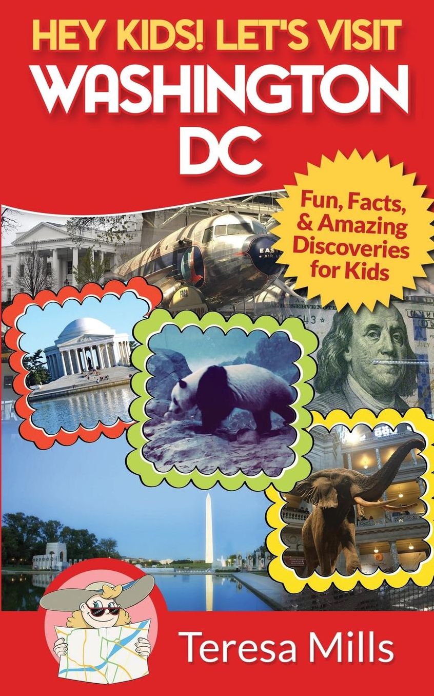 Hey Kids! Let's Visit Washington DC: Fun, Facts and Amazing Discoveries for Kids