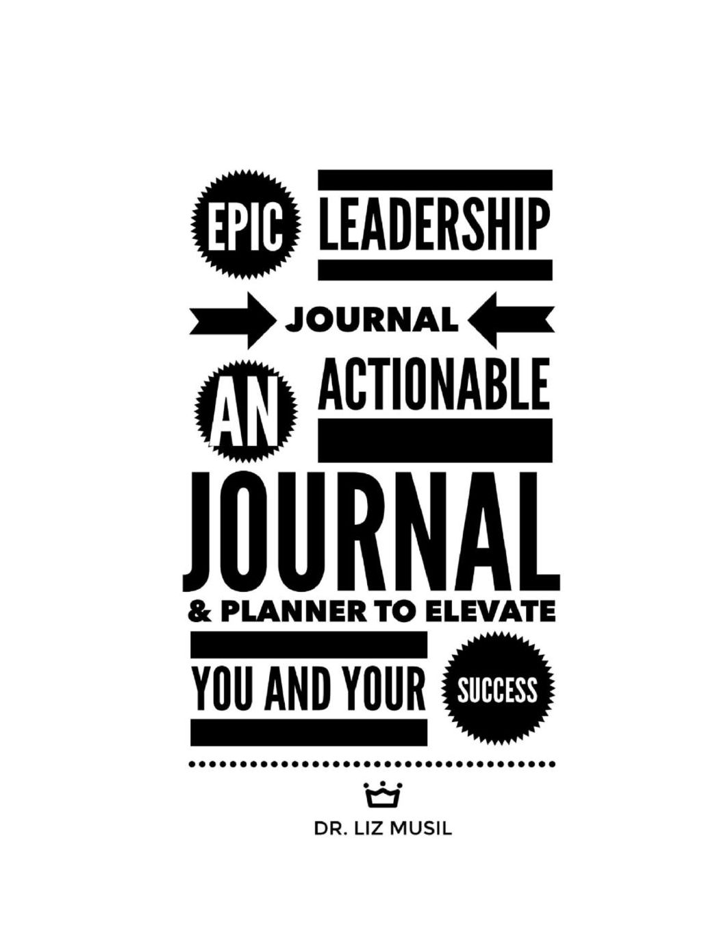 Epic Leadership Journal: An Actionable Journal & Planner to Elevate You and Your Success