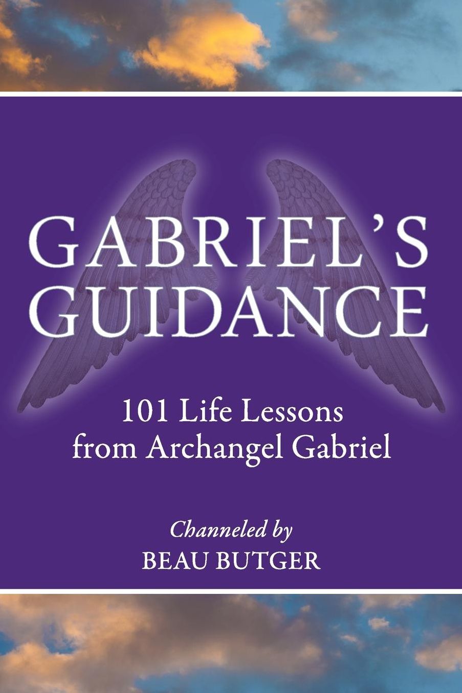 Gabriel's Guidance: 101 Life Lessons from Archangel Gabriel