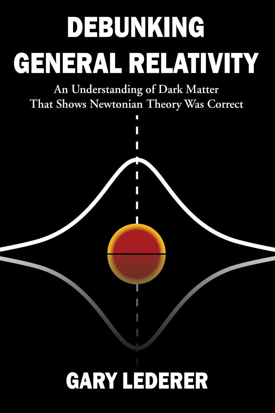 Debunking General Relativity