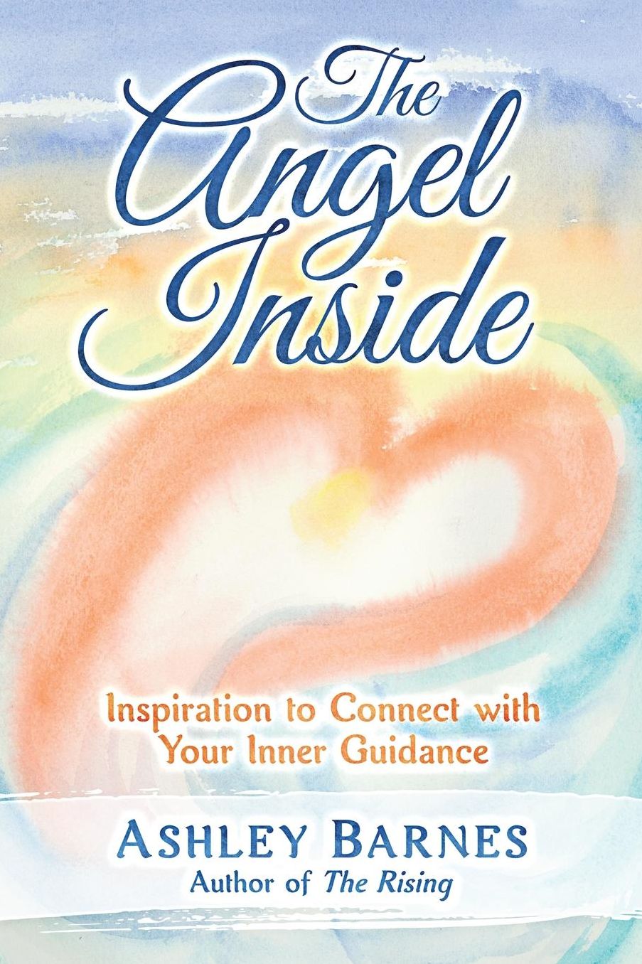 The Angel Inside: Inspiration to Connect With Your Inner Guidance