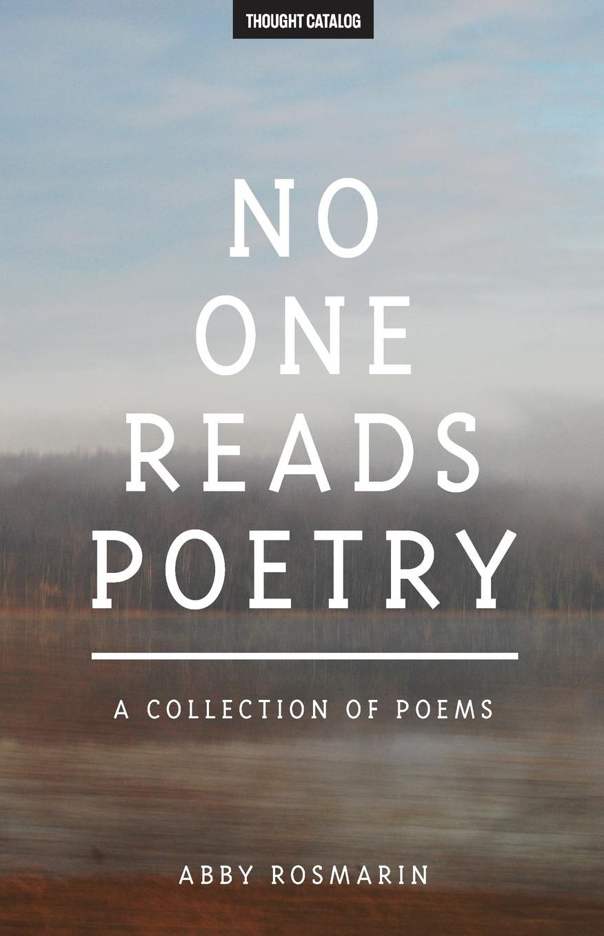 No One Reads Poetry: A Collection of Poems