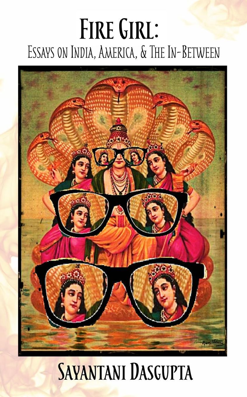 Fire Girl: Essays on India, America, and the In-Between