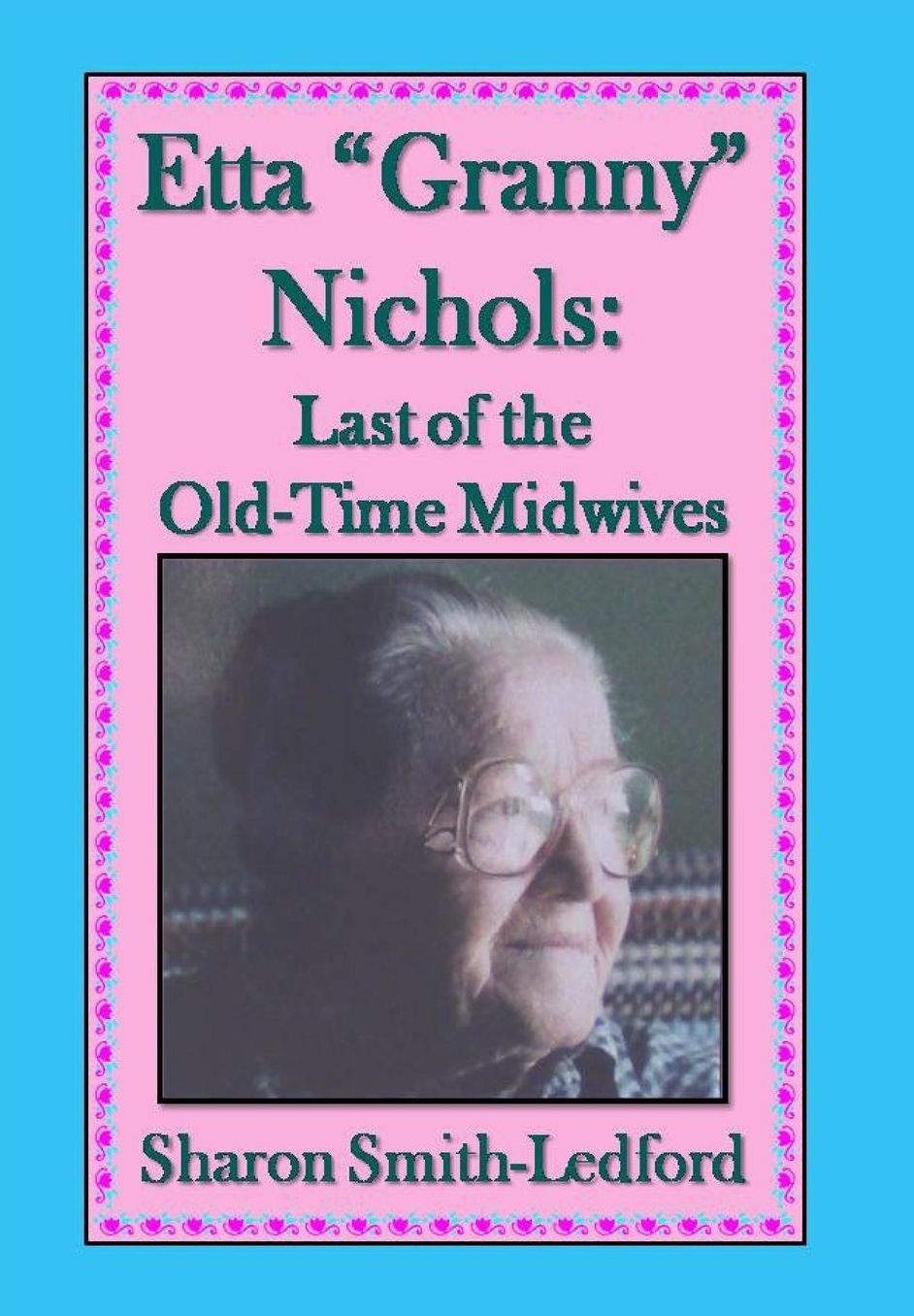 Etta "Granny" Nichols: Last of the Old-Time Midwives