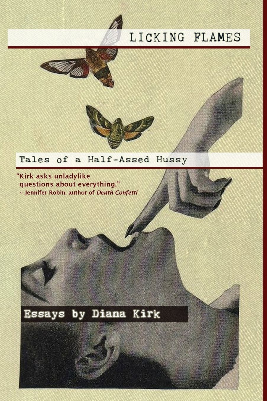 Licking Flames: Tales of a Half-Assed Hussy