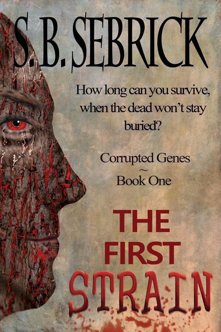 The First Strain: How can you survive, when the dead won't stay buried?
