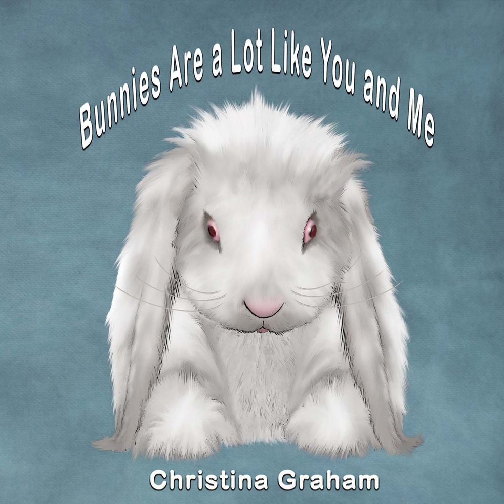 Bunnies Are a Lot Like You and Me