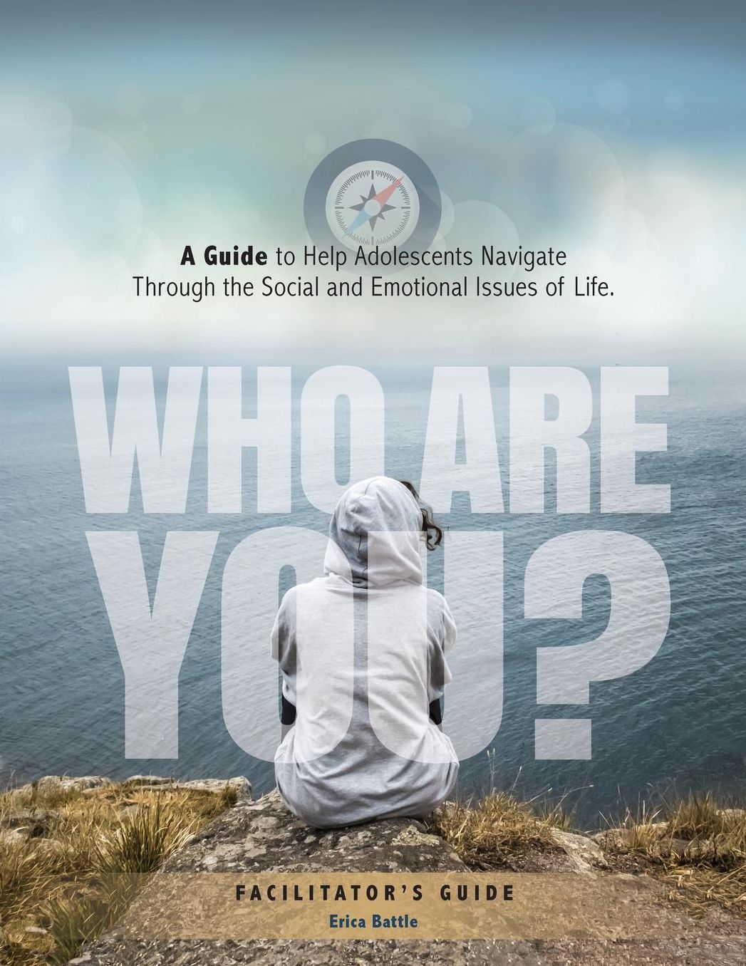 Who Are You? A Guide to Help Adolescents Navigate Through the Social and Emotional Issues of Life