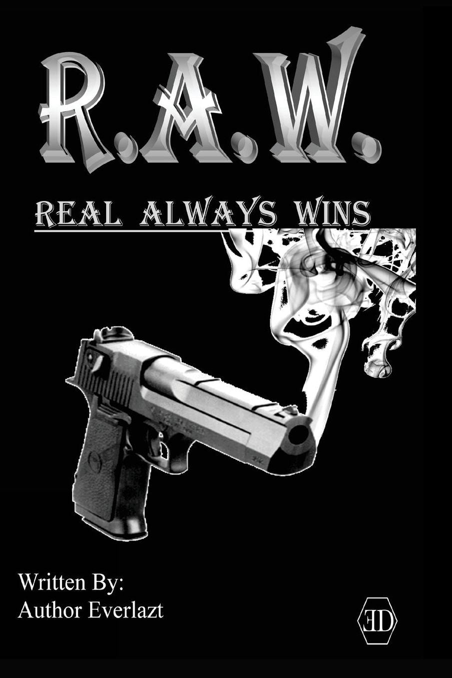 R.A.W. Real Always Wins: Urban Novel