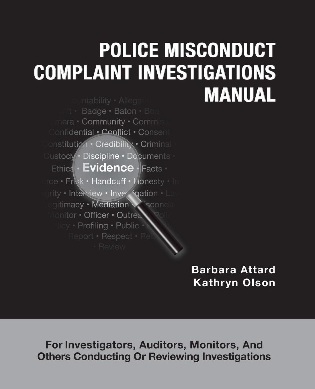 Police Misconduct Complaint Investigations Manual: For Investigators, Auditors, Monitors, and Others Conducting Or Reviewing Investigations