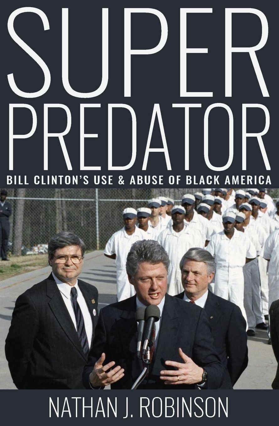 Superpredator: Bill Clinton's Use and Abuse of Black America