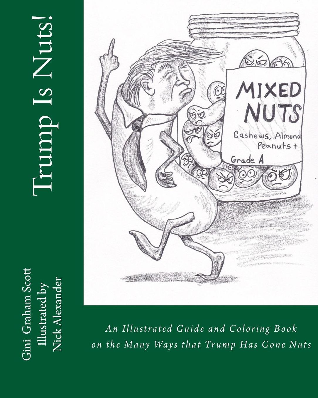 Trump Is Nuts!: An Illustrated Guide and Coloring Book to the Many Ways that Trump Has Gone Nuts