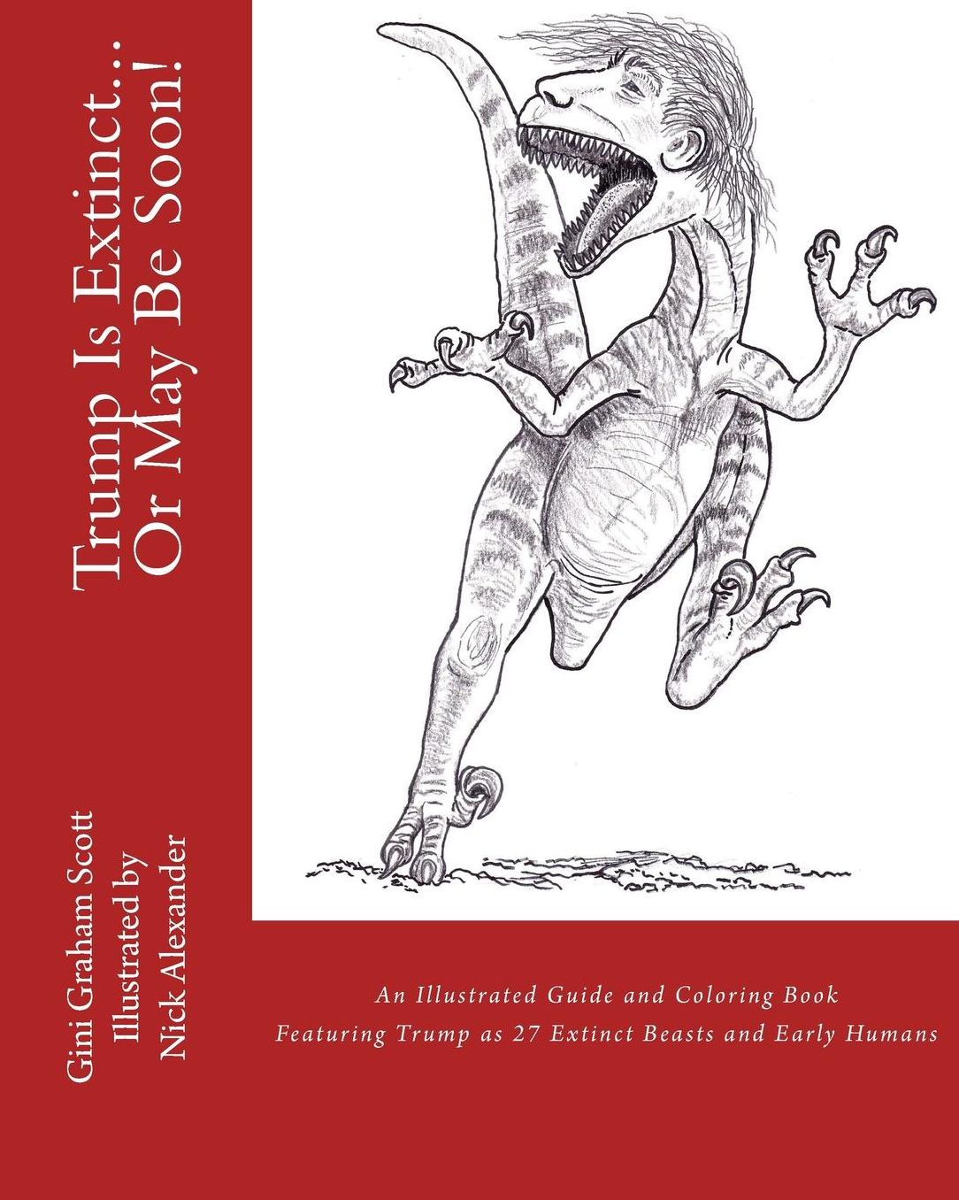 Trump Is Extinct...or May Be Soon!: An Illustrated Guide and Coloring Book Featuring Trump as 27 Extinct Beasts and Early Humans