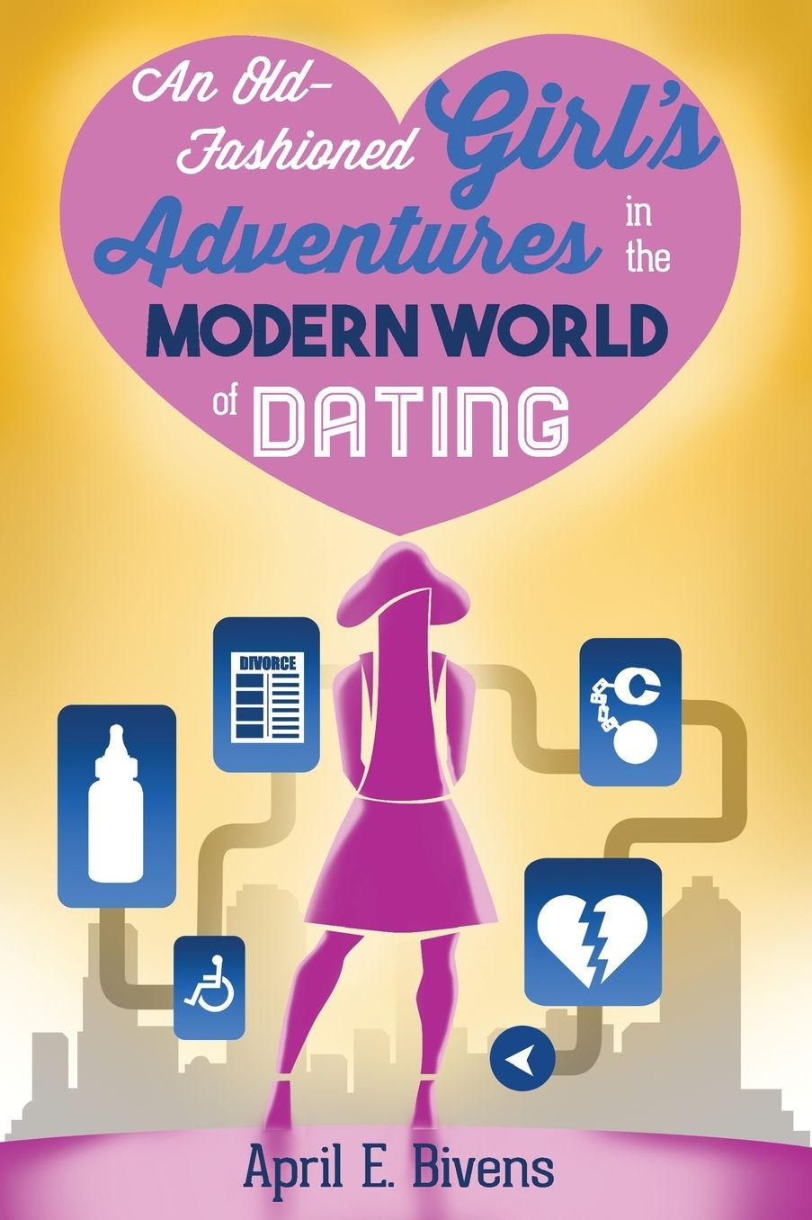 An Old-Fashioned Girl's Adventures in the Modern World of Dating
