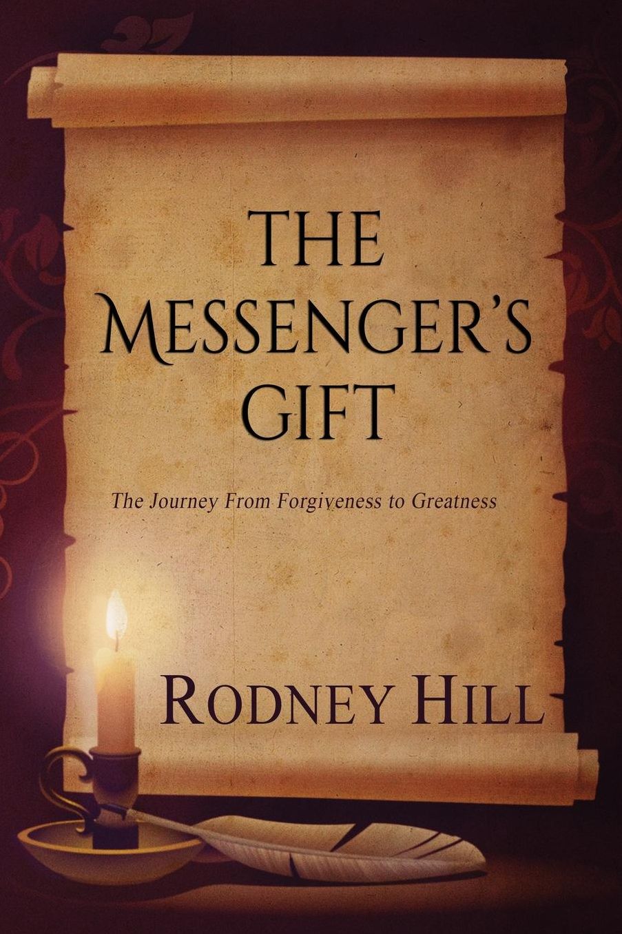 The Messenger's Gift: The Journey From Forgiveness to Greatness