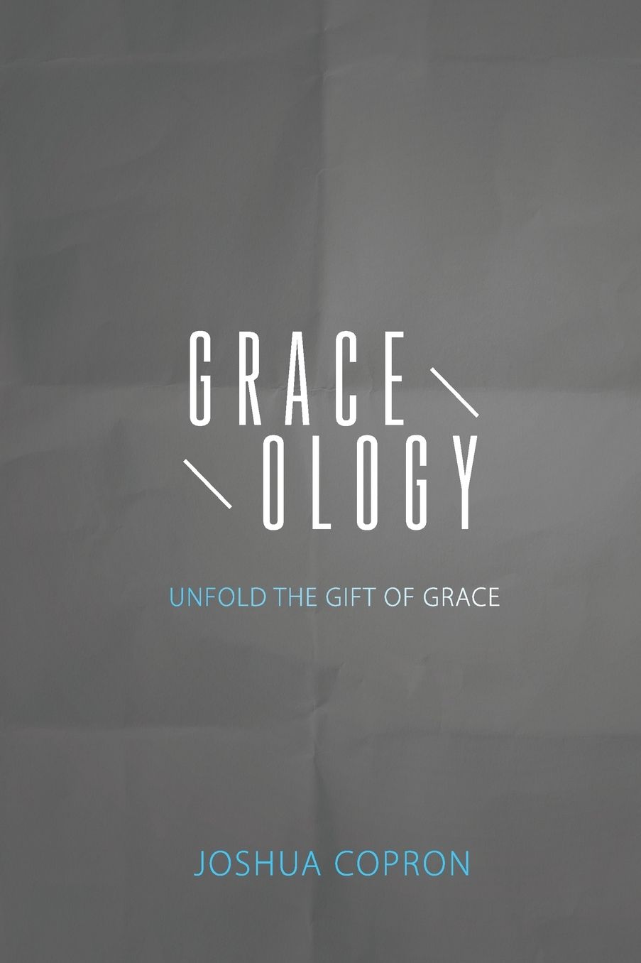 Graceology: Unfold The Gift of Grace