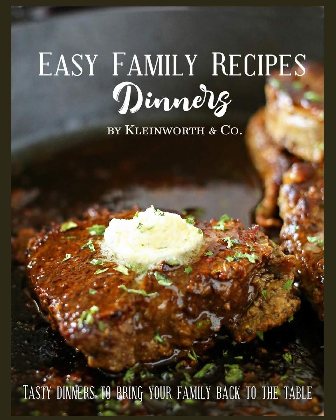 Easy Family Recipes - Dinners: Tasty Dinners to Bring Your Family Back to the Table