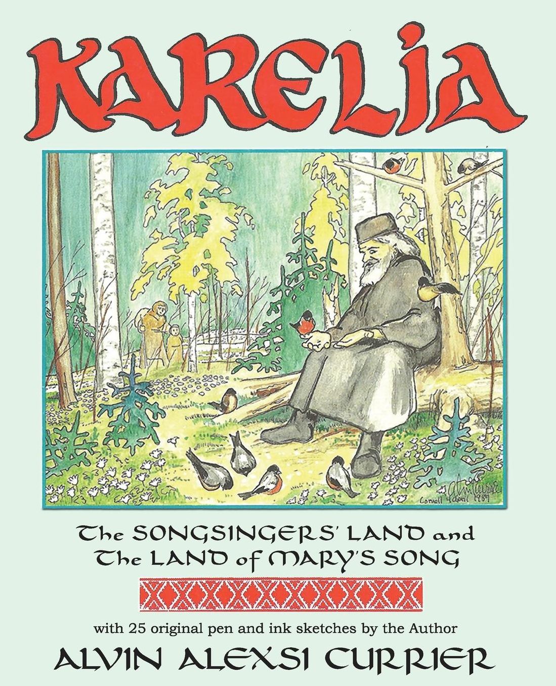 KARELIA, The Songsingers' Land and the Land of Mary's Song: An Introduction to, and Meditation on, Karelian Orthodox Culture
