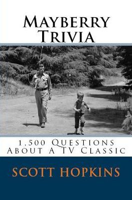 Mayberry Trivia: 1,500 Questions About A TV Classic