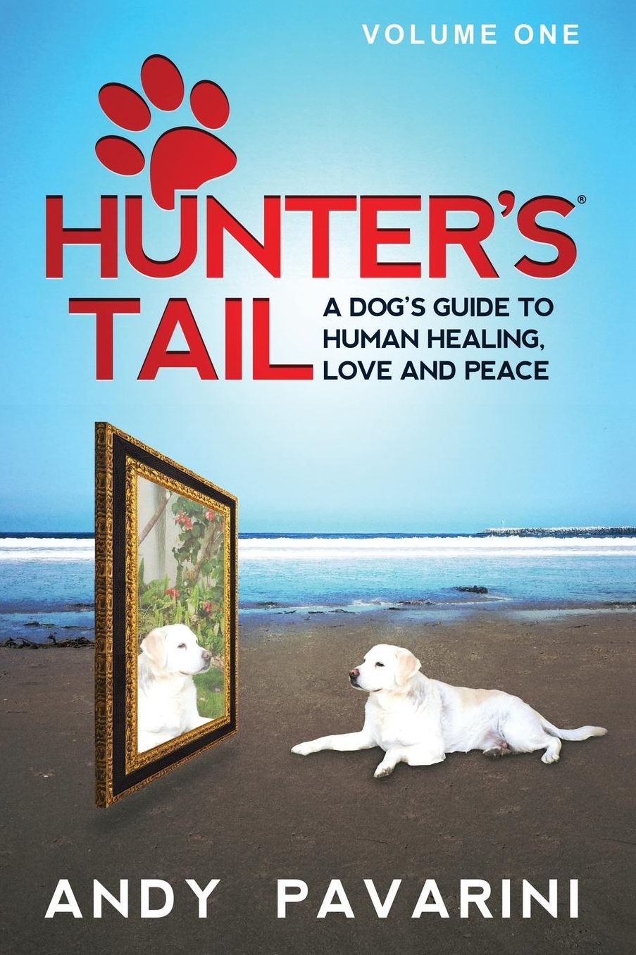 Hunter's Tail: A Dog's Guide to Human Healing, Love and Peace