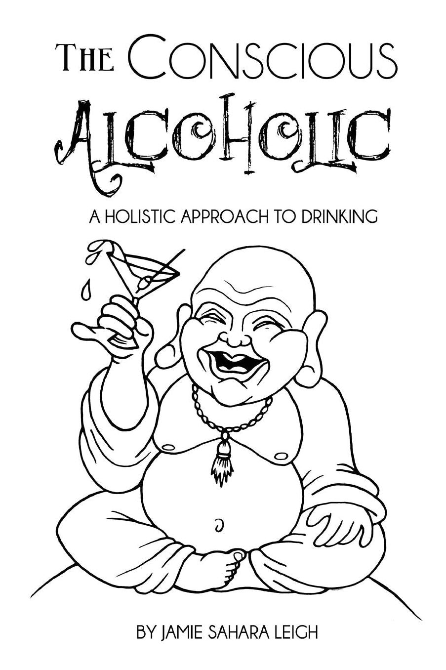 The Conscious Alcoholic: A holistic approach to drinking