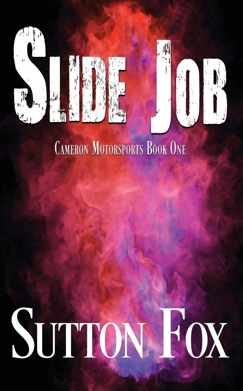 Slide Job: Cameron Motorsports Book One