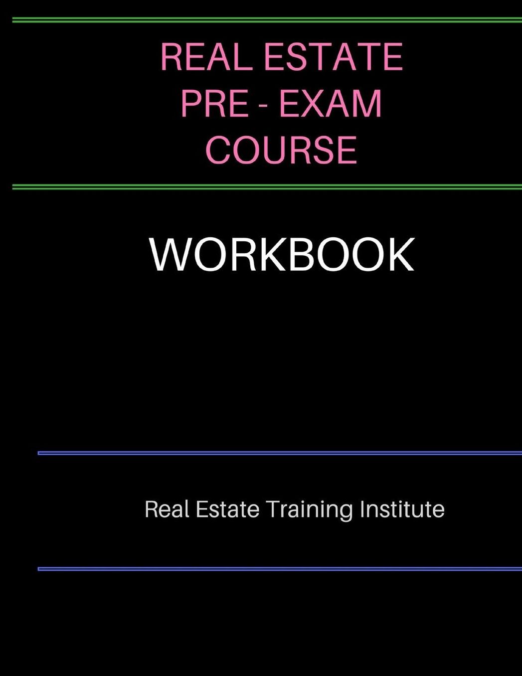 Real Estate Pre-Exam Course Workbook: Real Estate Training Institute