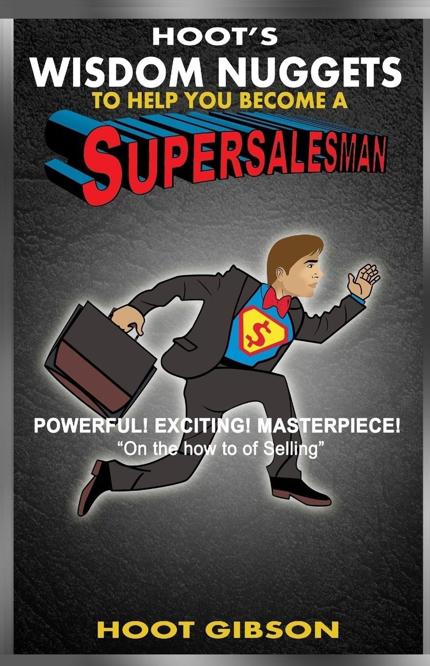 Hoot's Wisdom Nuggets to Help You Become a Super Salesman